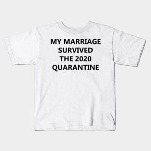 My Marriage Survived The 2020 Quarantine Kids T-Shirt